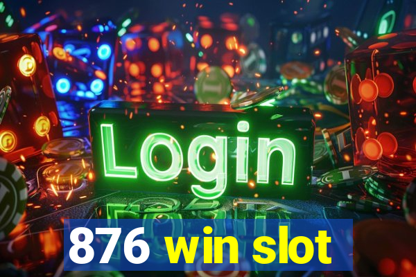 876 win slot